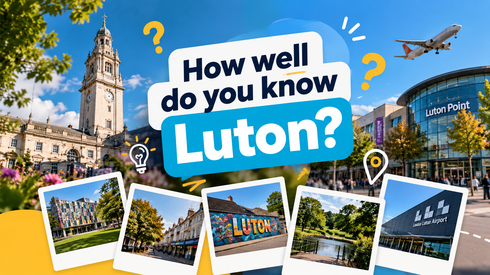 Collage of Luton landmarks including the Town Hall clock tower, Luton Point, Wardown Park and London Luton Airport around the headline
